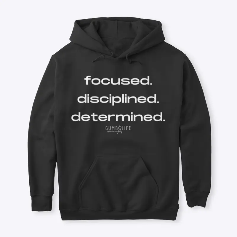 Focused. Disciplined. Determined. 